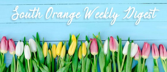 South Orange Weekly Digest